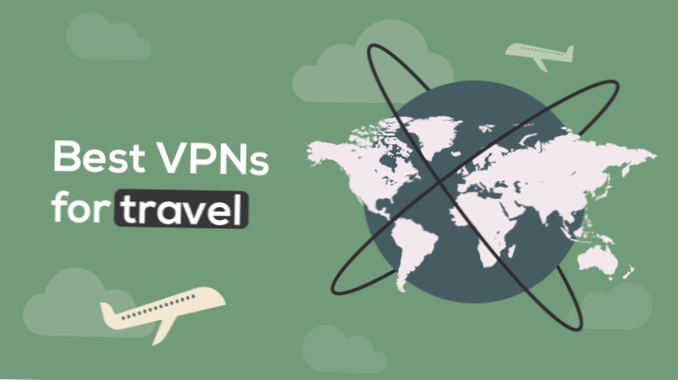 Reisbeveiligingsmaatregelen Beste reis-VPN voor 2021