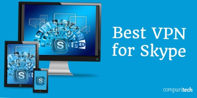 Odblokujte Skype kdekoli na světě Nejlepší VPN pro Skype v roce 2021