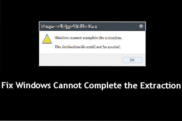 Windows cannot complete the extraction process Fix