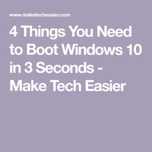 4 ting du trenger for å starte Windows 10 på 3 sekunder