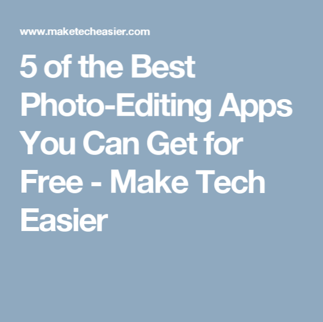 5 of the Best Photo-Editing Apps You Can Get for Free
