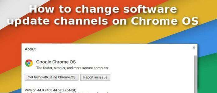 Cum să comutați canalele software-ului Chrome OS pentru a testa funcții noi