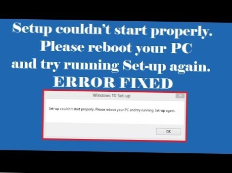 Das Setup konnte nicht richtig gestartet werden. Starten Sie das System neu und versuchen Sie, Windows 10 auszuführen