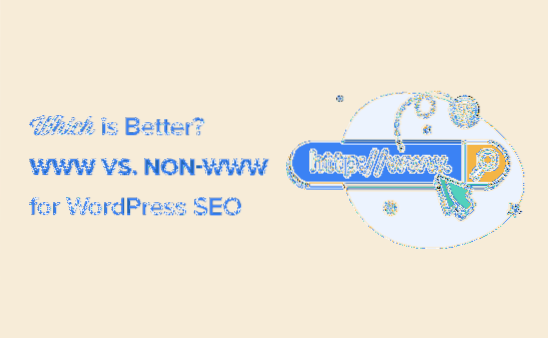 WWW vs. Non-WWW URL Which One Is Better (and How to Add WWW to Your WordPress Site)