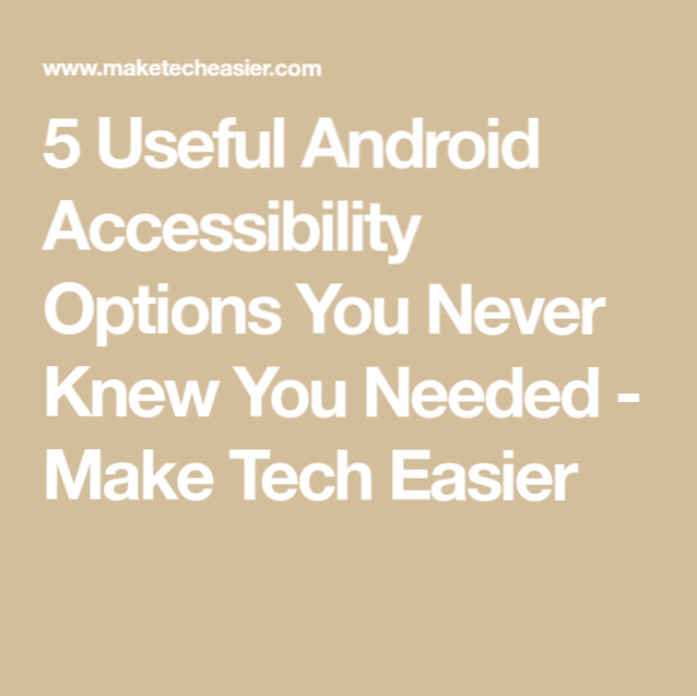 5 Useful Android Accessibility Options You Never Knew You Needed