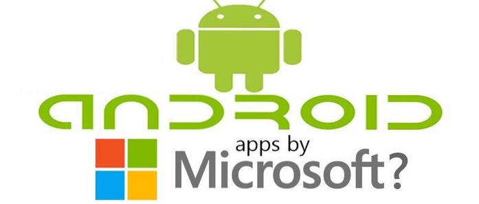 Microsoft's Android Apps What's Good, What's Not, and Why?